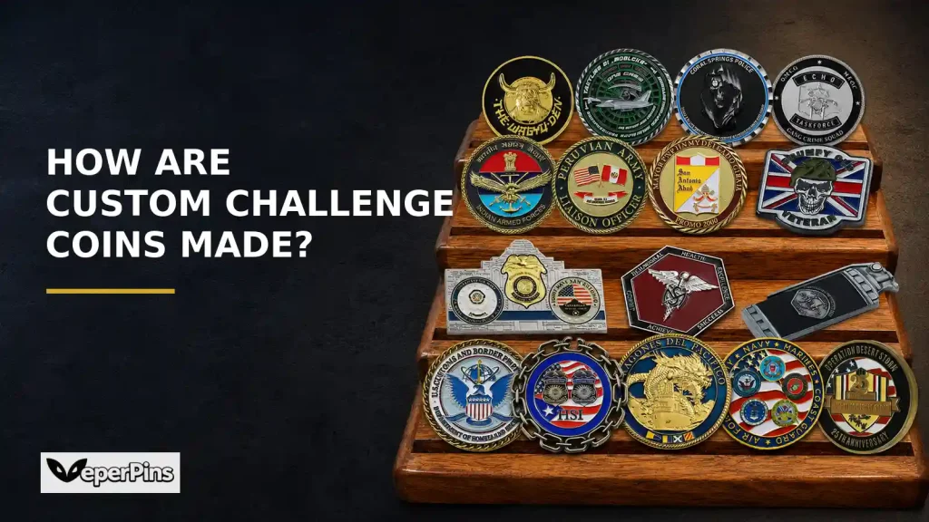 How Are Custom Challenge Coins Made?